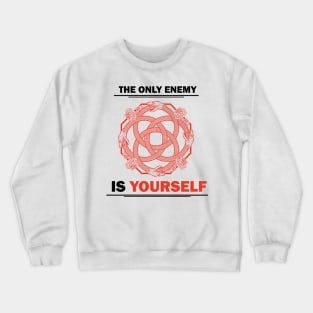 The only enemy is yourself Crewneck Sweatshirt